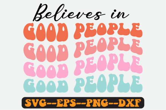 Believe in Good People Quote Retro Svg Graphics Review