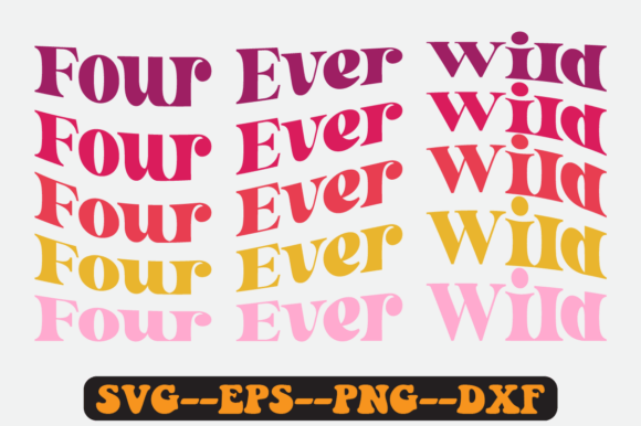 Four Ever Wild Trending Quote Retro Svg for Graphics and Crafts