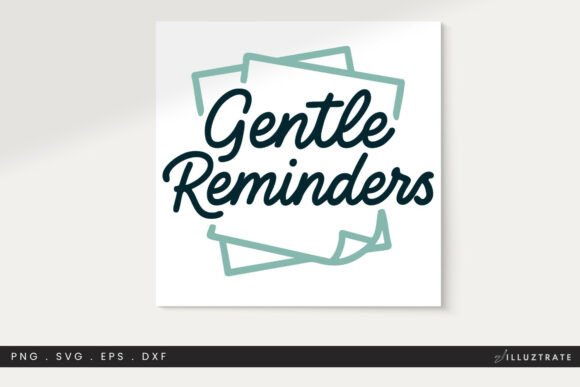 Gentle Reminders SVG Quote: Graphics for Crafts & Publishing