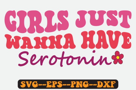 Girls Just Wanna Have Serotonin Svg Graphics and Crafts Review