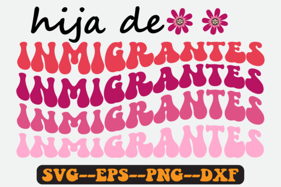 Hija De Inmigrantes Quote Retro Svg for Graphics and Crafts