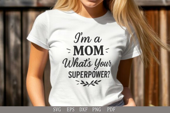 I'm a Mom - Funny Mom Quote Design, SVG for Graphics & Crafts