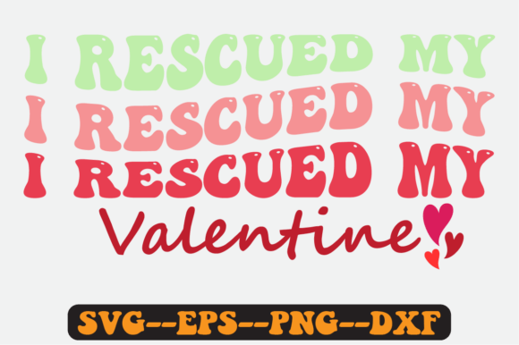 I Rescued My Valentine Quote Retro Svg for Graphics & Crafts