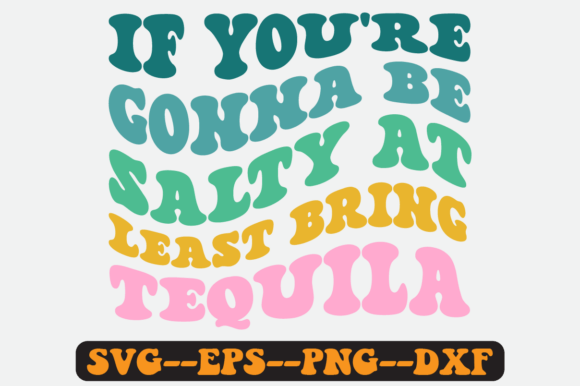 If You re Gonna Be Salty at Least Svg Graphics Crafts