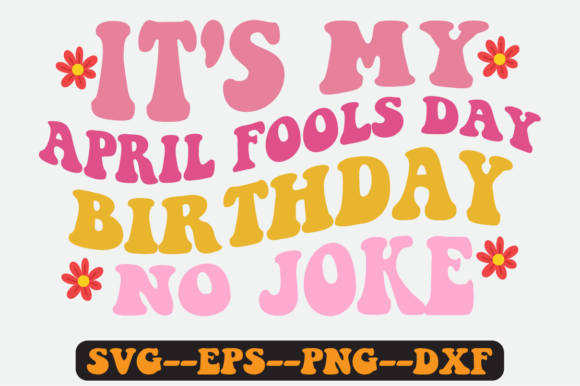 It s My April Fools Day Birthday No Joke Graphics and Crafts Review