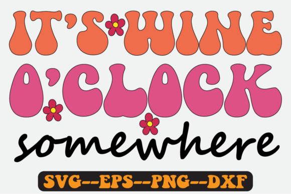 It s Wine O clock Quote Retro Svg Design Graphics for Crafts