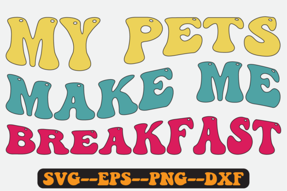My Pets Make Me Breakfast Retro Svg: A Crafts and Graphics Review