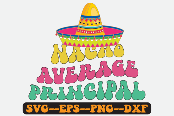 Nacho Average Principal Quote Retro Svg Graphics in Crafts