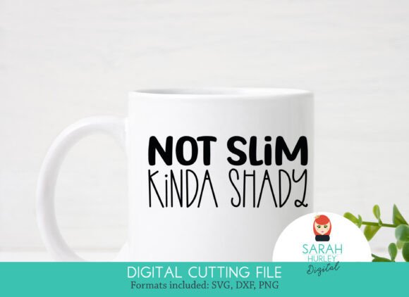 Not Slim Kinda Shady Graphics for Crafts and Content