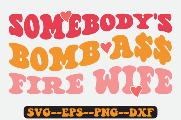 Somebody s Bomb Fire Wife Retro Svg Graphics for Crafts
