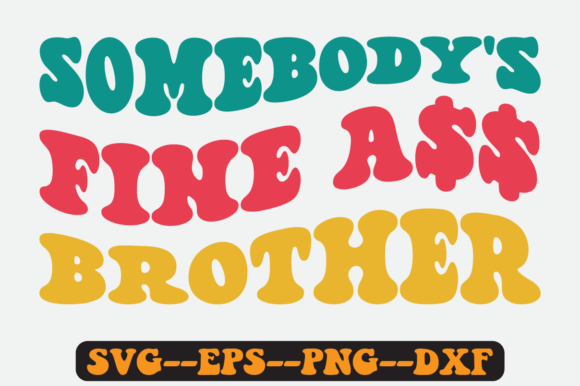 Somebody s Fine Brother Quote Retro Svg for Graphics and Crafts