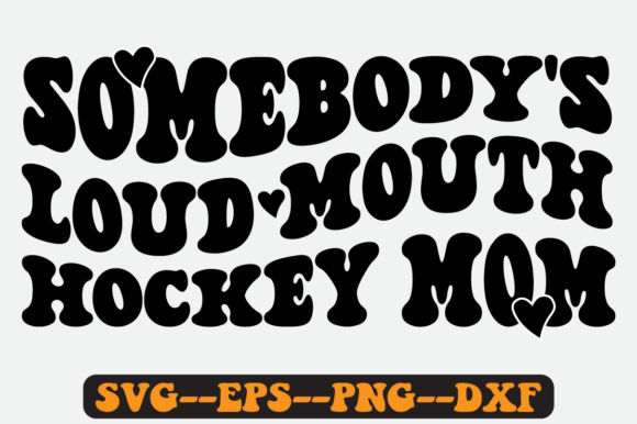 Somebody s Loud Mouth Hockey Mom Svg: Graphics for Crafts