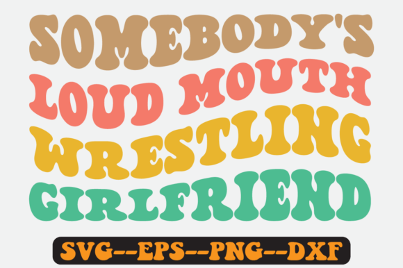 Somebody s Loud Mouth Wrestling Svg Graphics and Crafts Review
